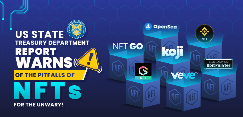 US State Treasury Department Report Warns Of The Pitfalls Of NFTs For The Unwary! US State Treasury Department Report Warns Of The Pitfalls Of NFTs For The Unwary!