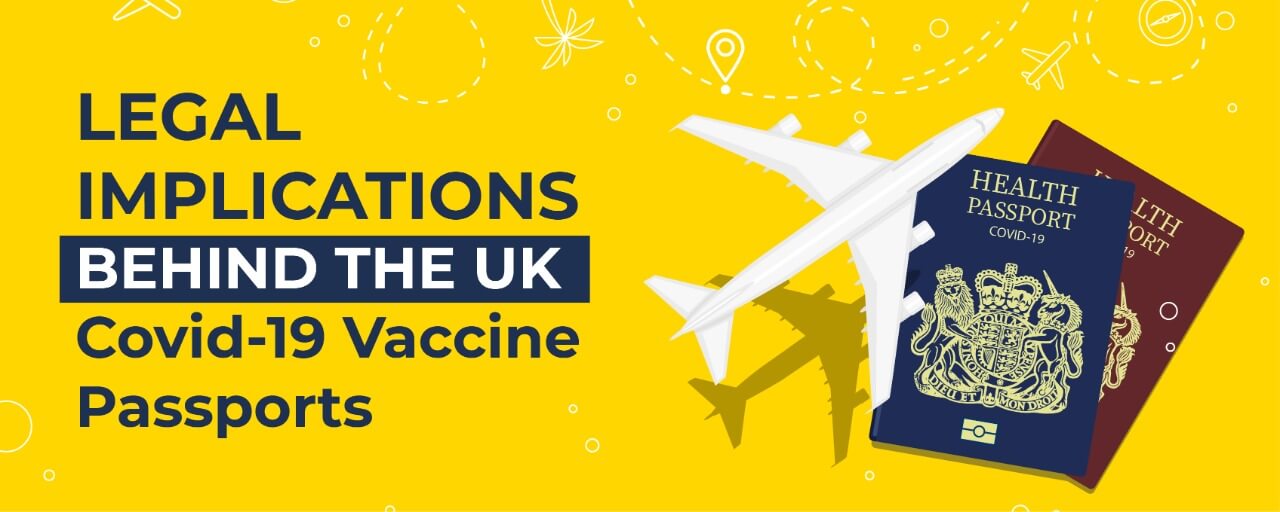 Legal Implications Behind The Uk Covid-19 Vaccine Passports Legal Implications Behind The Uk Covid-19 Vaccine Passports